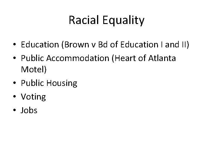 Racial Equality • Education (Brown v Bd of Education I and II) • Public Racial Equality • Education (Brown v Bd of Education I and II) • Public