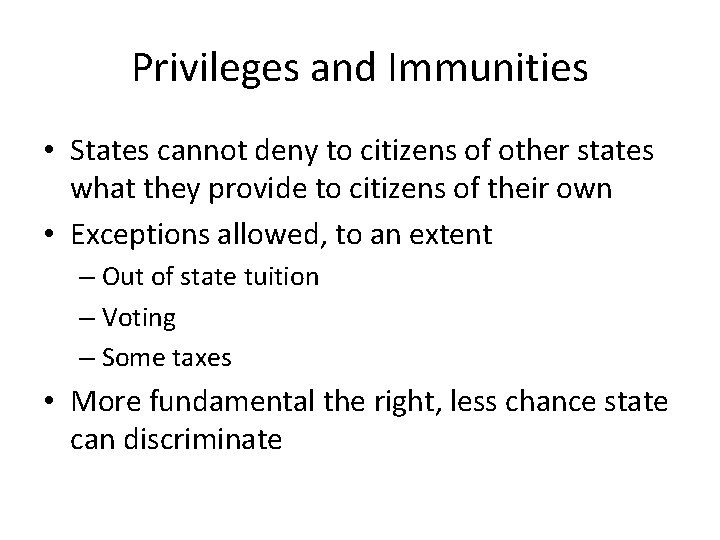 Privileges and Immunities • States cannot deny to citizens of other states what they Privileges and Immunities • States cannot deny to citizens of other states what they