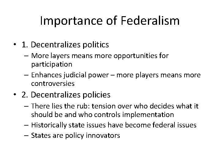 Importance of Federalism • 1. Decentralizes politics – More layers means more opportunities for Importance of Federalism • 1. Decentralizes politics – More layers means more opportunities for