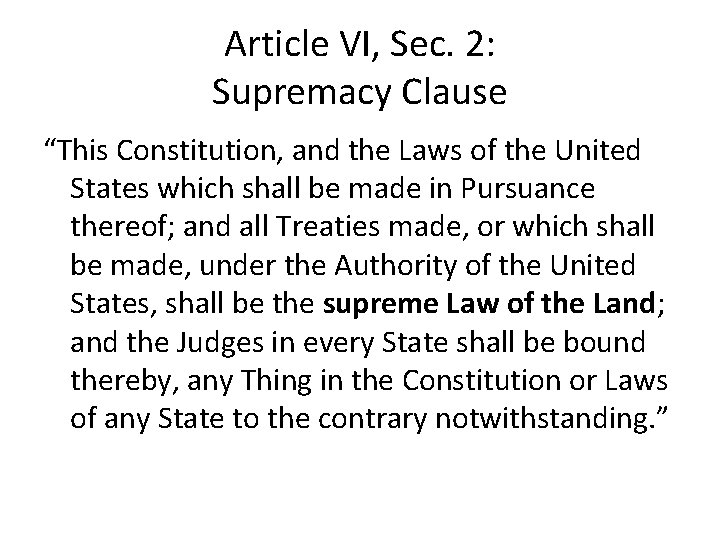 Article VI, Sec. 2: Supremacy Clause “This Constitution, and the Laws of the United Article VI, Sec. 2: Supremacy Clause “This Constitution, and the Laws of the United