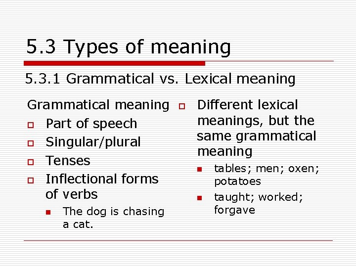 5. 3 Types of meaning 5. 3. 1 Grammatical vs. Lexical meaning Grammatical meaning