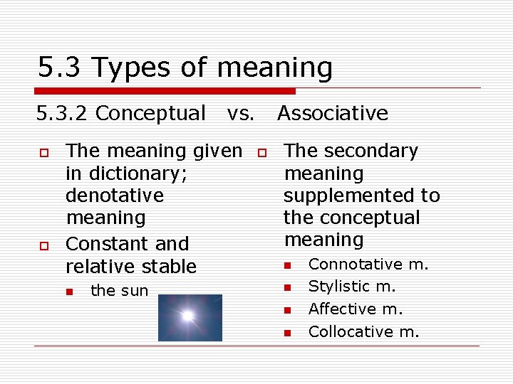 5. 3 Types of meaning 5. 3. 2 Conceptual o o vs. The meaning
