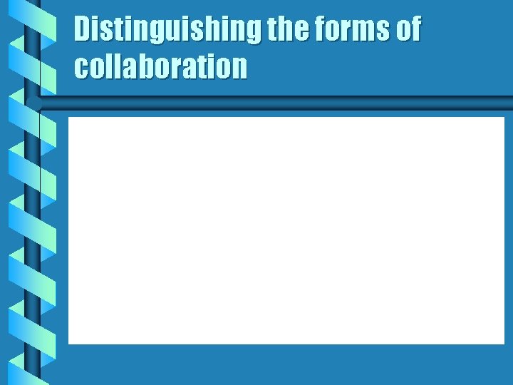Distinguishing the forms of collaboration 