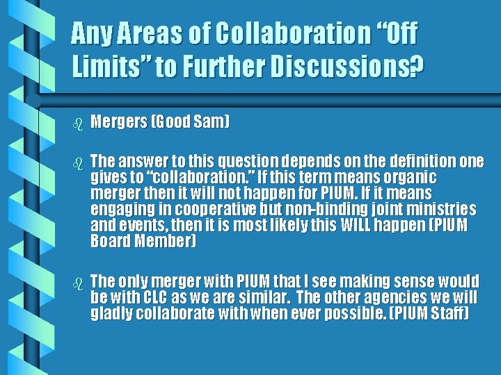 Any Areas of Collaboration “Off Limits” to Further Discussions? b Mergers (Good Sam) b