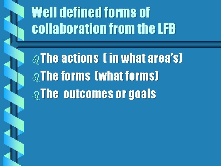 Well defined forms of collaboration from the LFB b. The actions ( in what