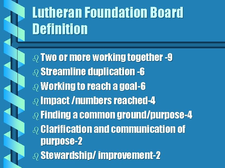 Lutheran Foundation Board Definition b Two or more working together -9 b Streamline duplication