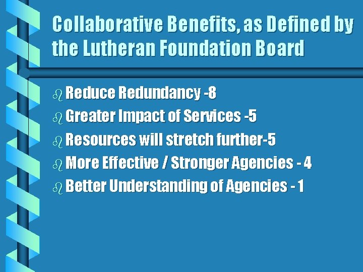 Collaborative Benefits, as Defined by the Lutheran Foundation Board b Reduce Redundancy -8 b