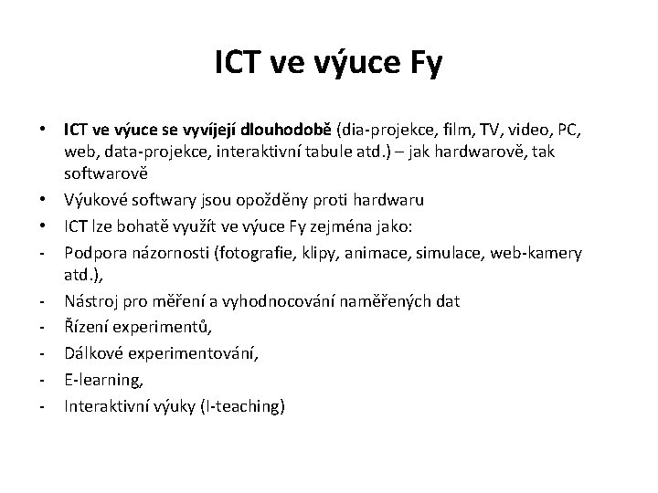 ICT ve výuce Fy • ICT ve výuce se vyvíjejí dlouhodobě (dia-projekce, film, TV,