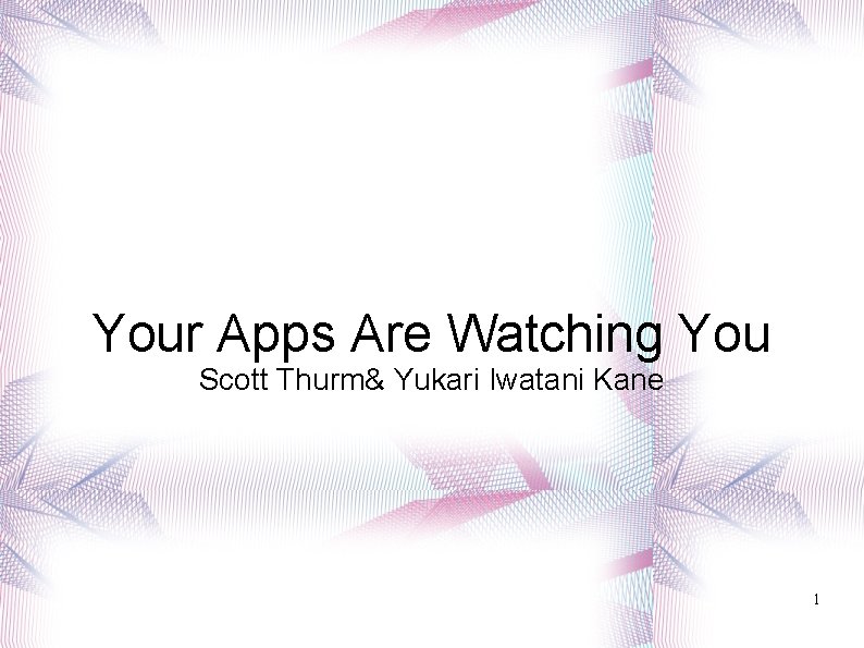 Your Apps Are Watching You Scott Thurm& Yukari Iwatani Kane 1 