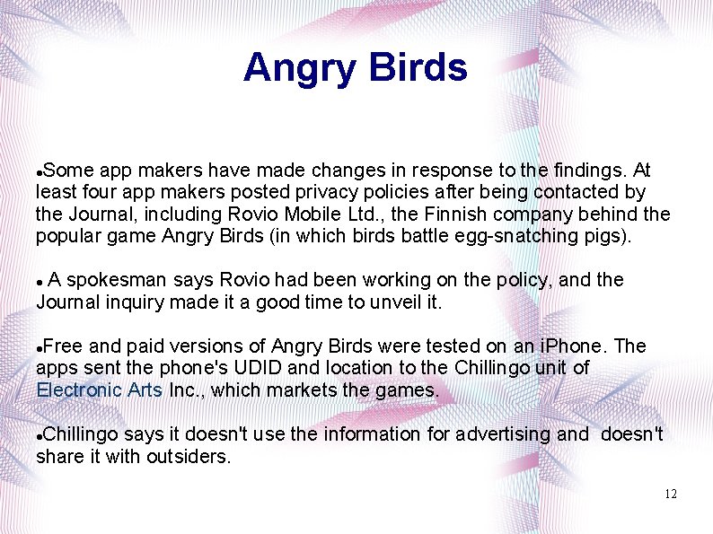 Angry Birds Some app makers have made changes in response to the findings. At