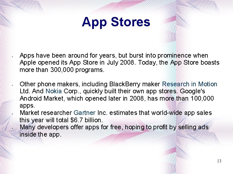 App Stores • • Apps have been around for years, but burst into prominence