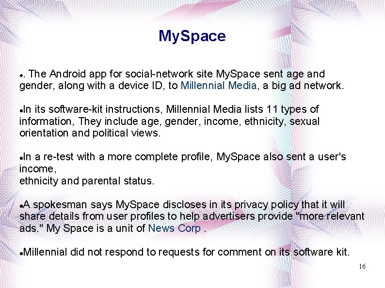 My. Space . The Android app for social-network site My. Space sent age and