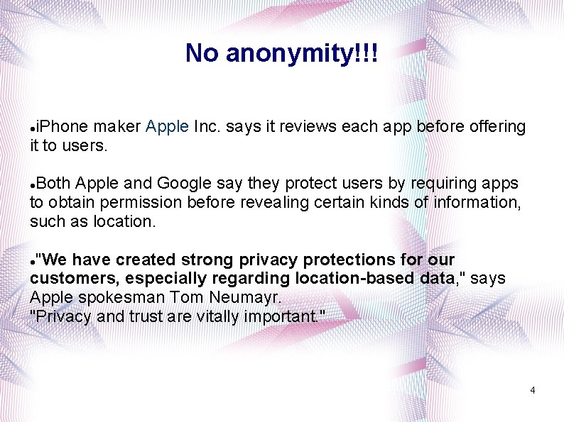 No anonymity!!! i. Phone maker Apple Inc. says it reviews each app before offering