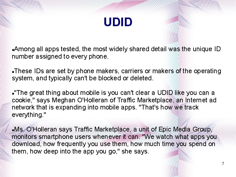 UDID Among all apps tested, the most widely shared detail was the unique ID