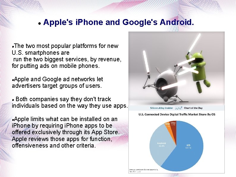  Apple's i. Phone and Google's Android. The two most popular platforms for new