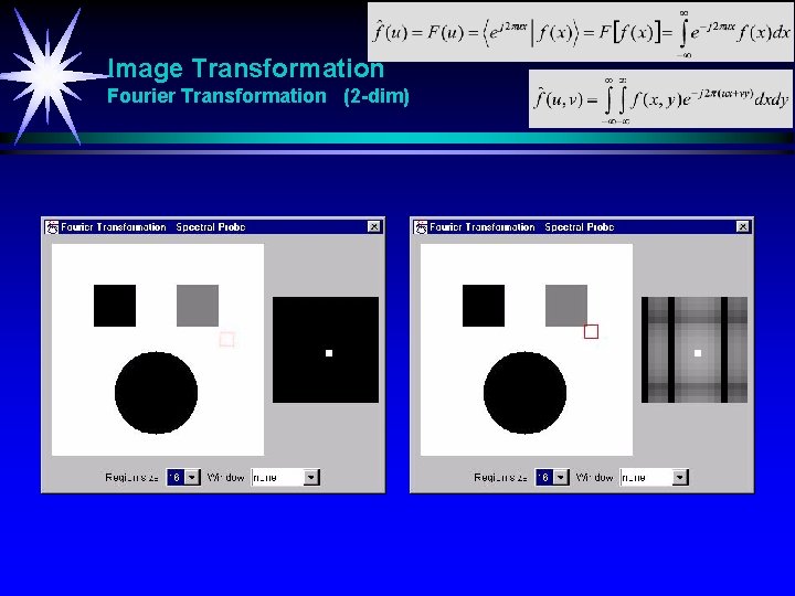 Image Transformation Fourier Transformation (2 -dim) 