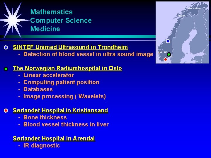 Mathematics Computer Science Medicine SINTEF Unimed Ultrasound in Trondheim - Detection of blood vessel