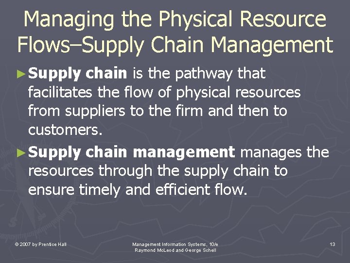 Managing the Physical Resource Flows–Supply Chain Management ► Supply chain is the pathway that Managing the Physical Resource Flows–Supply Chain Management ► Supply chain is the pathway that