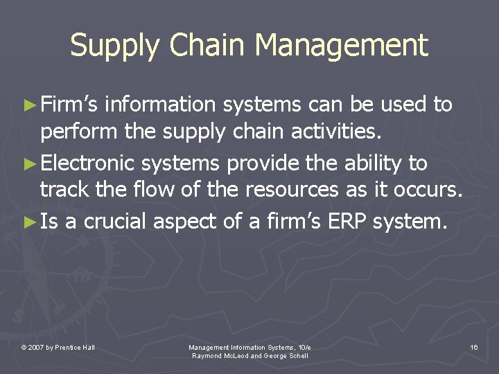 Supply Chain Management ► Firm’s information systems can be used to perform the supply Supply Chain Management ► Firm’s information systems can be used to perform the supply