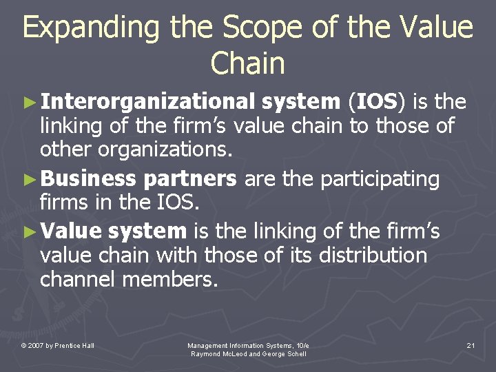 Expanding the Scope of the Value Chain ► Interorganizational system (IOS) is the linking Expanding the Scope of the Value Chain ► Interorganizational system (IOS) is the linking