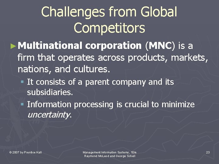 Challenges from Global Competitors ► Multinational corporation (MNC) is a firm that operates across Challenges from Global Competitors ► Multinational corporation (MNC) is a firm that operates across