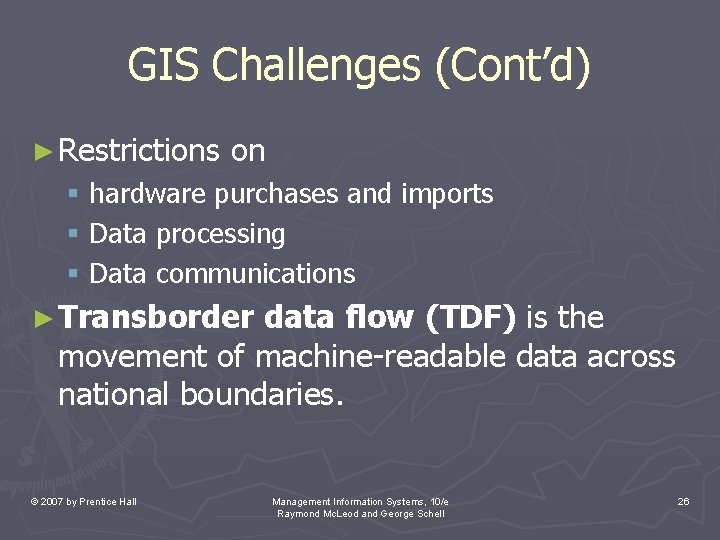 GIS Challenges (Cont’d) ► Restrictions on § hardware purchases and imports § Data processing GIS Challenges (Cont’d) ► Restrictions on § hardware purchases and imports § Data processing