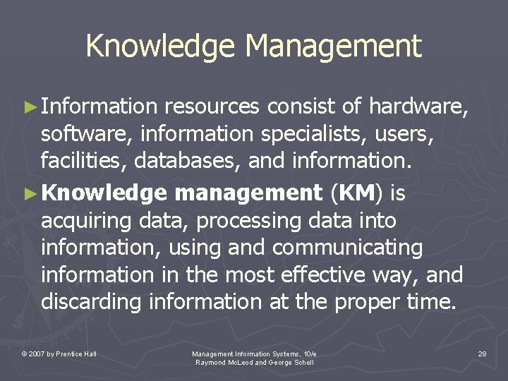 Knowledge Management ► Information resources consist of hardware, software, information specialists, users, facilities, databases, Knowledge Management ► Information resources consist of hardware, software, information specialists, users, facilities, databases,