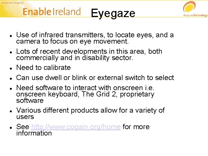 Eyegaze Use of infrared transmitters, to locate eyes, and a camera to focus on