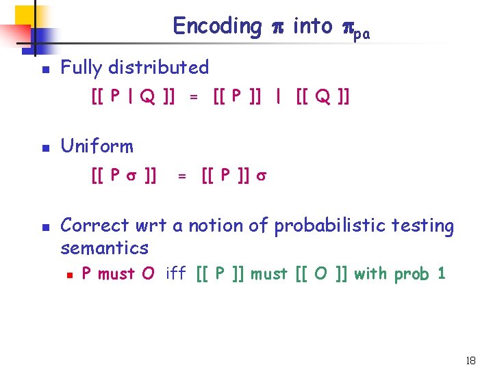 Encoding p into ppa n Fully distributed [[ P | Q ]] = [[