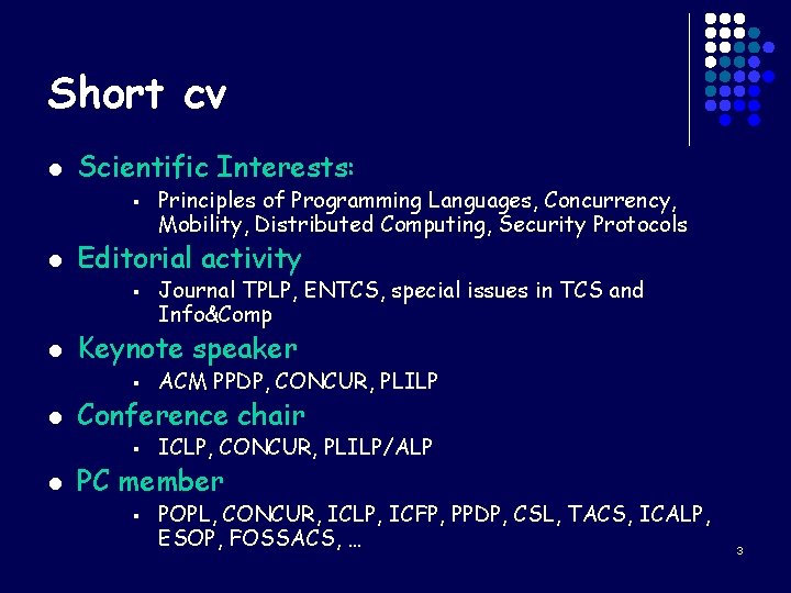 Short cv l Scientific Interests: § l Editorial activity § l ACM PPDP, CONCUR,