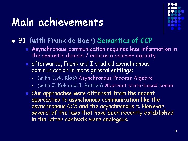 Main achievements l 91 (with Frank de Boer) Semantics of CCP l l l