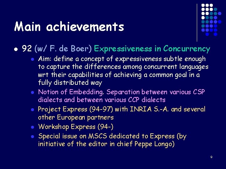 Main achievements l 92 (w/ F. de Boer) Expressiveness in Concurrency l l l
