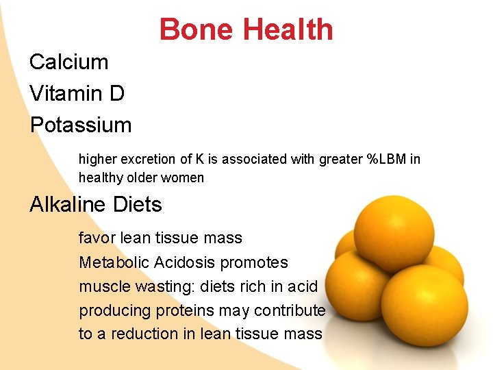 Bone Health Calcium Vitamin D Potassium higher excretion of K is associated with greater