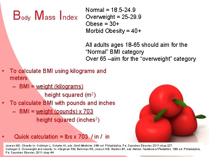 Body Mass Index Normal = 18. 5 -24. 9 Overweight = 25 -29. 9