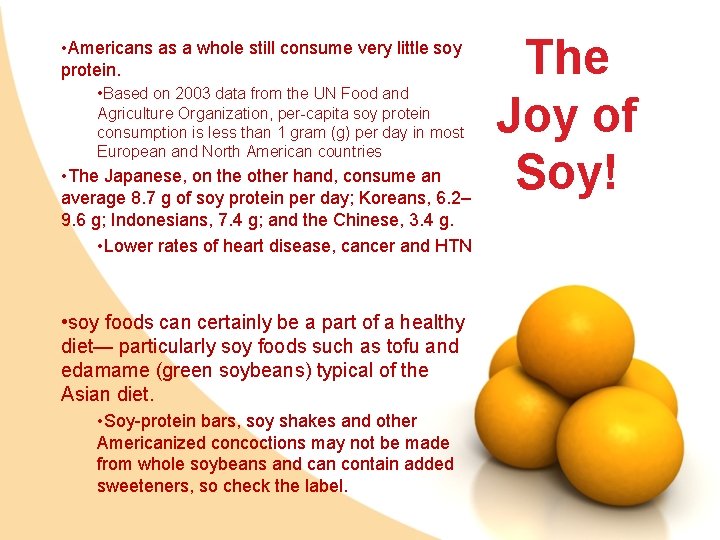  • Americans as a whole still consume very little soy protein. • Based