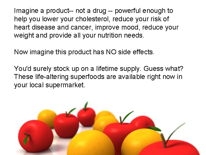 Imagine a product-- not a drug -- powerful enough to help you lower your