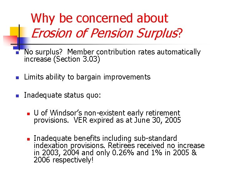 Why be concerned about Erosion of Pension Surplus? n No surplus? Member contribution rates