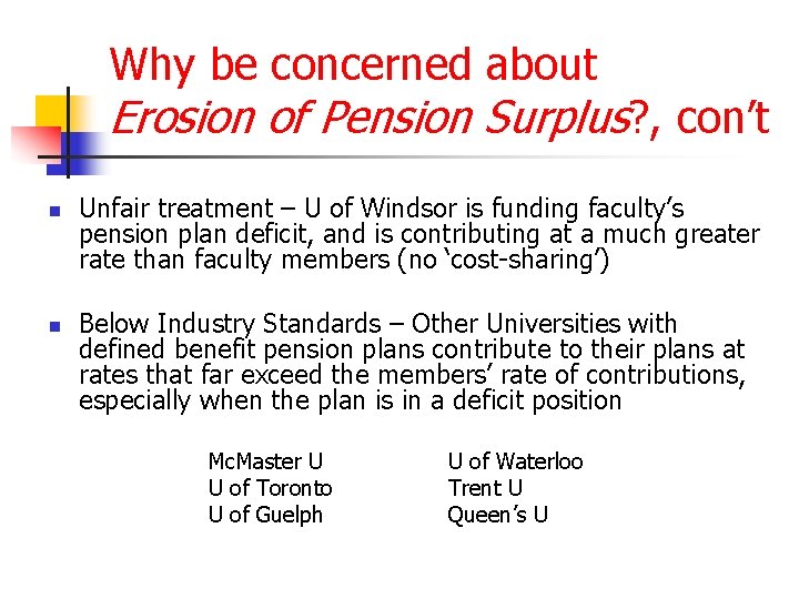 Why be concerned about Erosion of Pension Surplus? , con’t n n Unfair treatment
