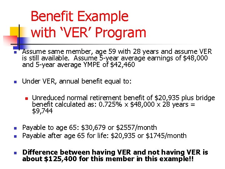 Benefit Example with ‘VER’ Program n n Assume same member, age 59 with 28