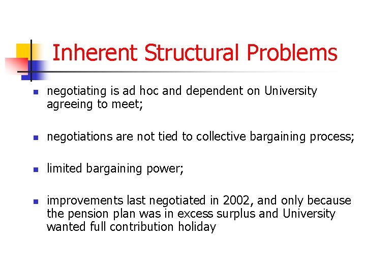 Inherent Structural Problems n negotiating is ad hoc and dependent on University agreeing to