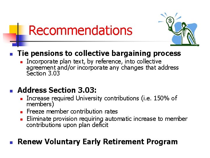 Recommendations n Tie pensions to collective bargaining process n n Address Section 3. 03: