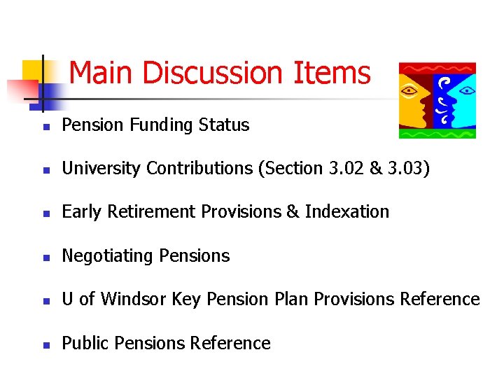 Main Discussion Items n Pension Funding Status n University Contributions (Section 3. 02 &