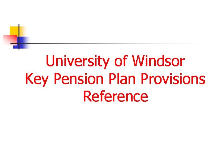 University of Windsor Key Pension Plan Provisions Reference 