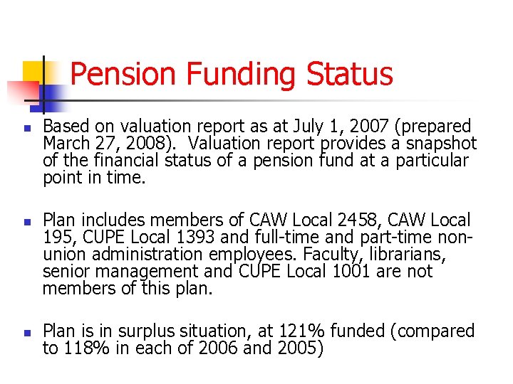 Pension Funding Status n n n Based on valuation report as at July 1,