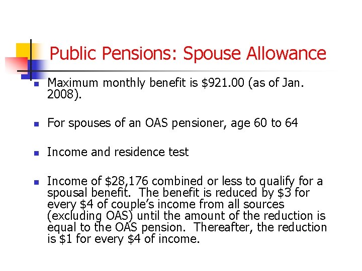 Public Pensions: Spouse Allowance n Maximum monthly benefit is $921. 00 (as of Jan.