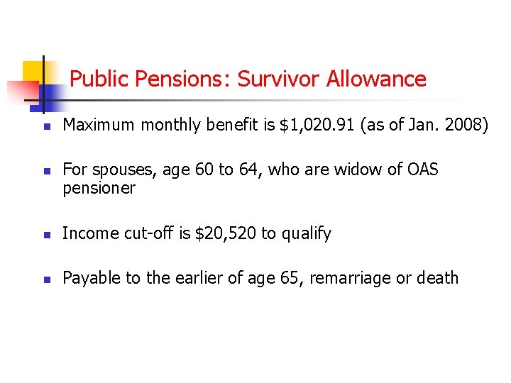 Public Pensions: Survivor Allowance n n Maximum monthly benefit is $1, 020. 91 (as