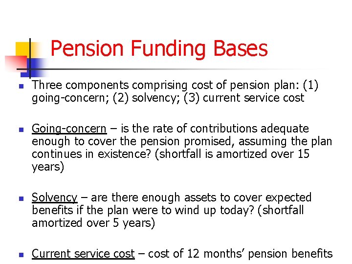 Pension Funding Bases n n Three components comprising cost of pension plan: (1) going-concern;