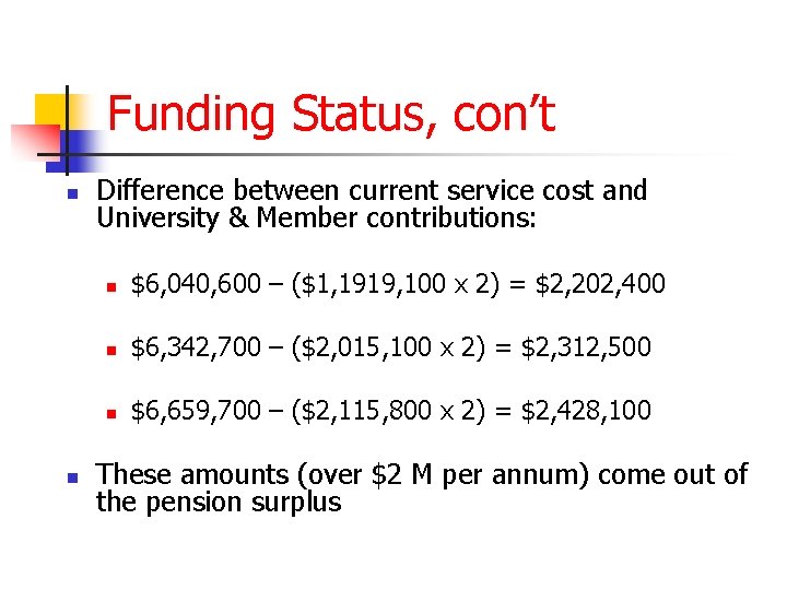 Funding Status, con’t n n Difference between current service cost and University & Member