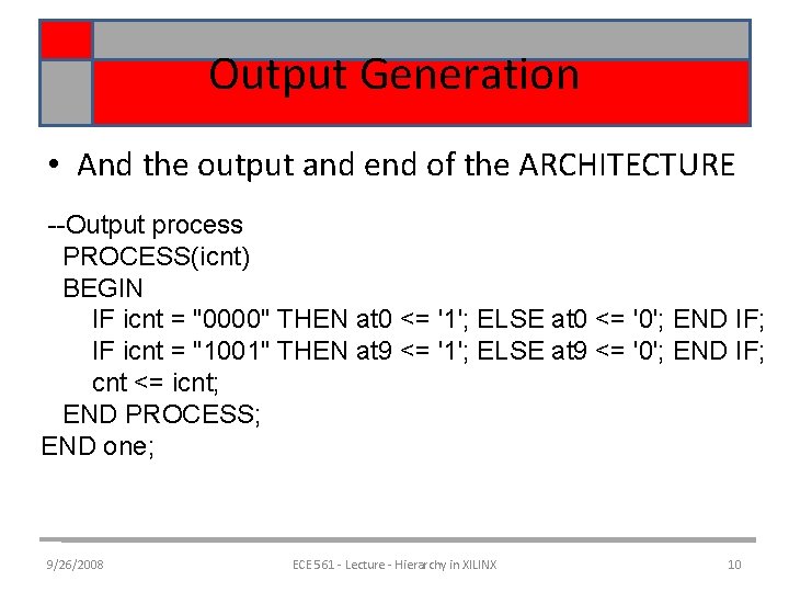 Output Generation • And the output and end of the ARCHITECTURE --Output process PROCESS(icnt)