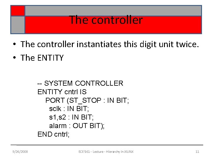 The controller • The controller instantiates this digit unit twice. • The ENTITY --